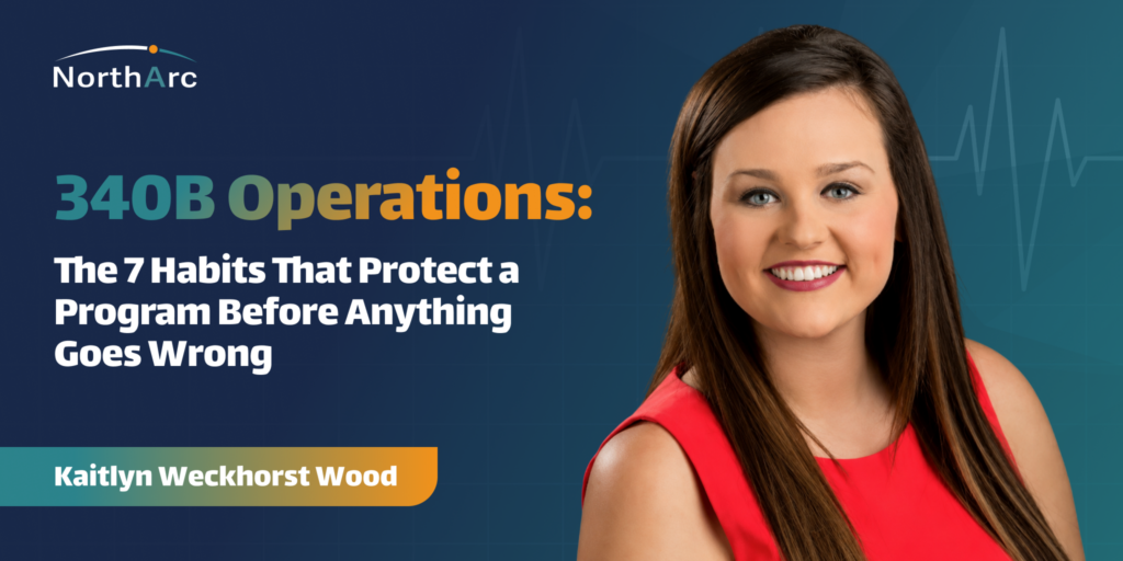 340B Operations: The 7 Habits That Protect a Program Before Anything Goes Wrong